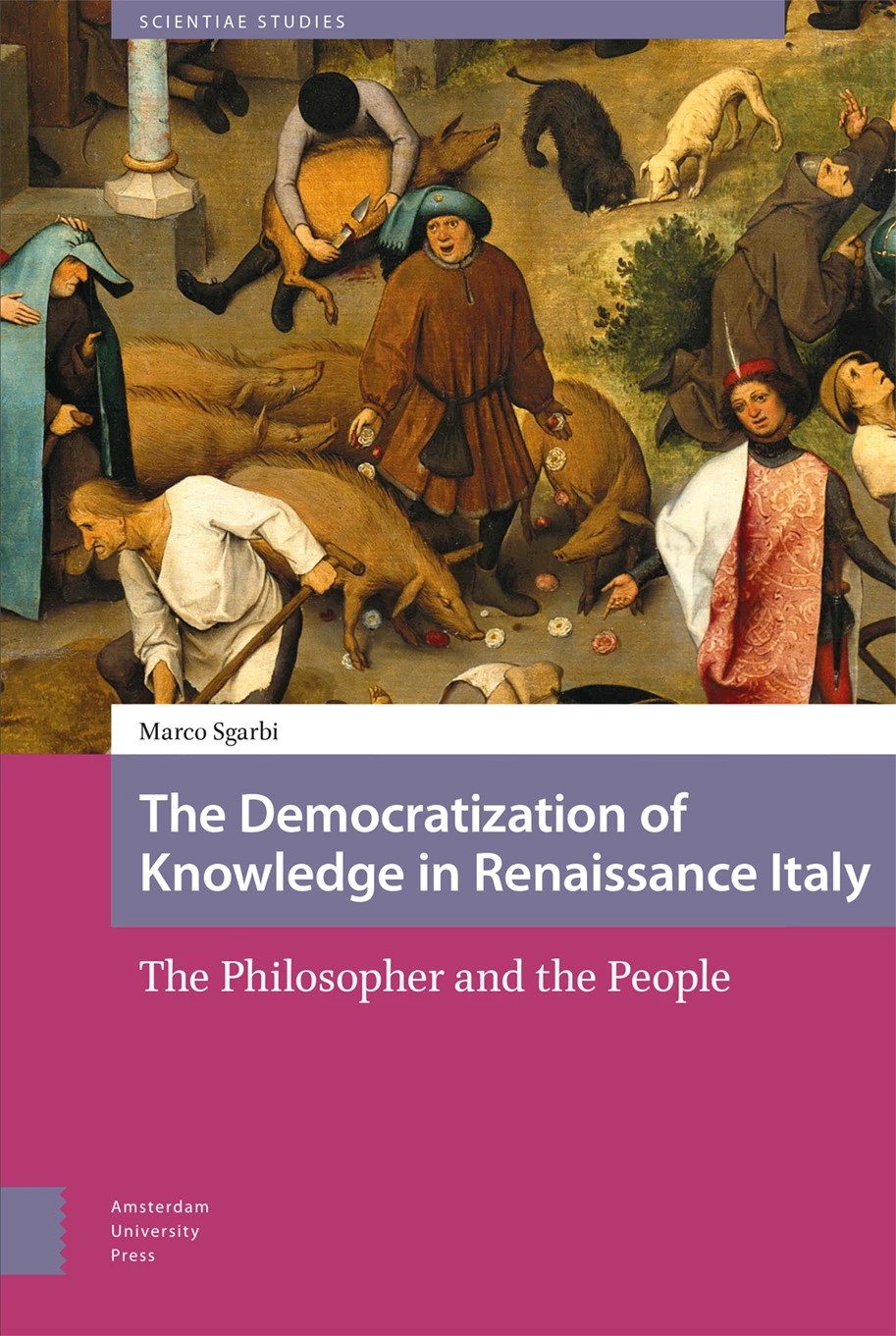 Marco Sgarbi‘s The Democratization of Knowledge in Renaissance&nbsp;Italy